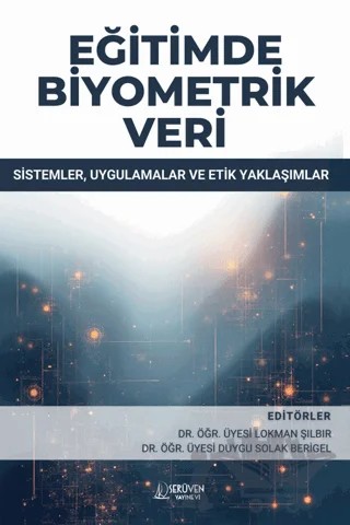 Eğitimde Biyometrik Veri: Sistemler, Uygulamalar ve Etik Yaklaşımlar – Lokman Şılbır, Duygu Solak Berigel – Serüven Yayınevi kitap kapağı