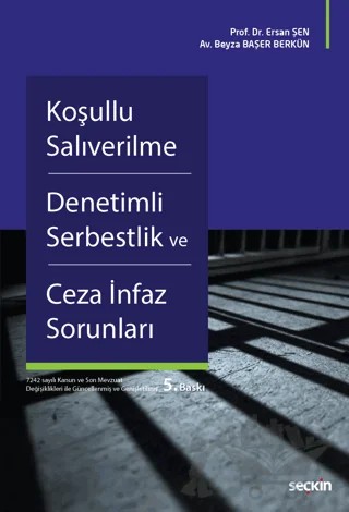 Koşullu Salıverilme - Denetimli Serbestlik ve Ceza İnfaz Sorunları – Ersan Şen, Beyza Başer Berkün – Seçkin Yayıncılık kitap kapağı