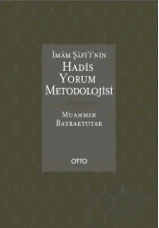 İmam Şafi’i'nin Hadis Yorum Metodolojisi – Muammer Bayraktutar – Otto Yayınları kitap kapağı