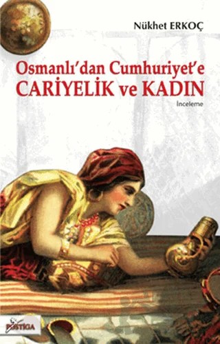 Osmanlı’dan Cumhuriyet’e Cariyelik ve Kadın – Nükhet Erkoç – Postiga Yayınları kitap kapağı