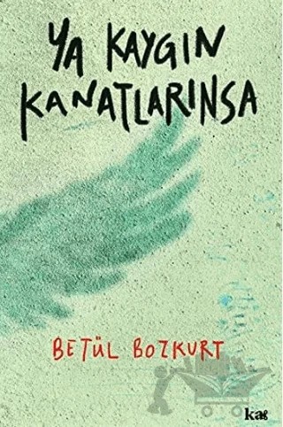 Ya Kaygın Kanatlarınsa – Betül Bozkurt – Kurmaca Akademi kitap kapağı