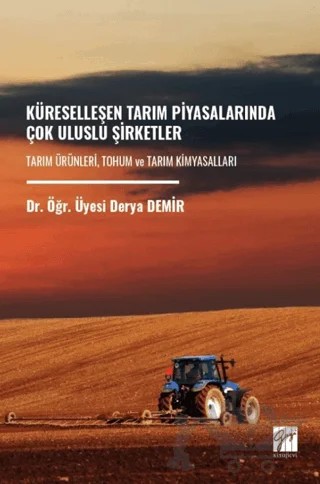 Küreselleşen Tarım Piyasalarında Çok Uluslu Şirketler – Derya Demir – Gazi Kitabevi kitap kapağı