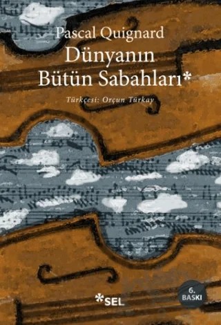 Dünyanın Bütün Sabahları – Pascal Quignard – Sel Yayıncılık kitap kapağı