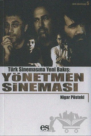 Türk Sinemasına Yeni Bir Bakış: Yönetmen Sineması – Nigar Pösteki – Es Yayınları kitap kapağı