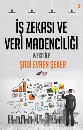 İş Zekası ve Veri Madenciliği – Şadi Evren Şeker – Cinius Yayınları kitap kapağı