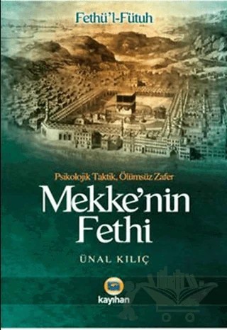 Mekke’nin Fethi – Ünal Kılıç – Kayıhan Yayınları kitap kapağı
