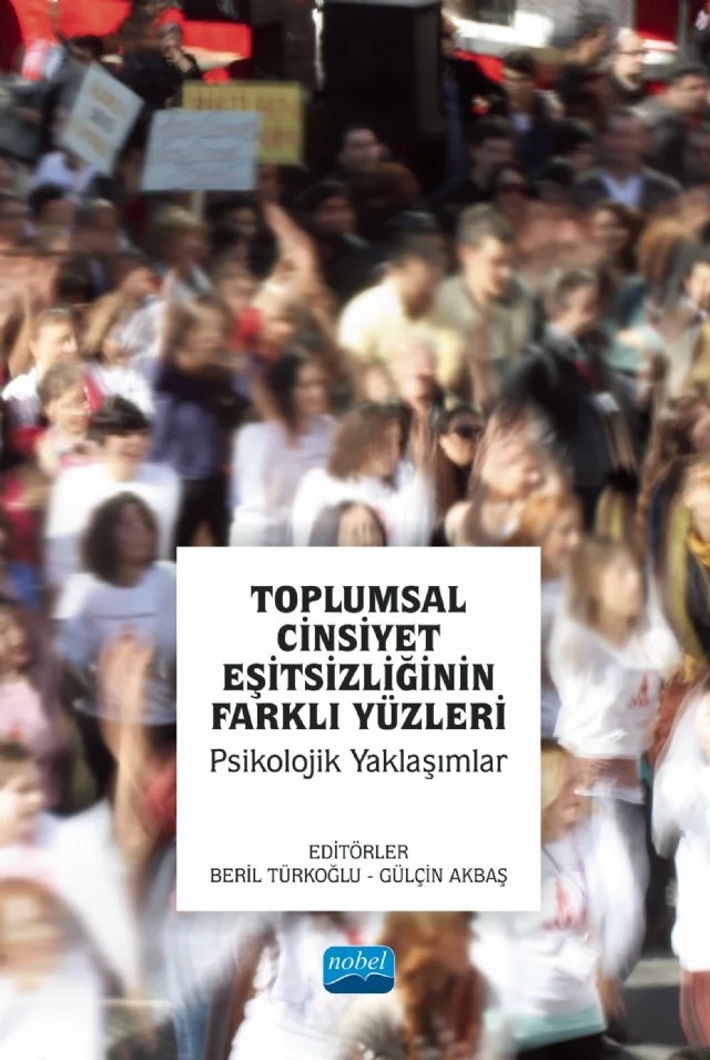 TOPLUMSAL CİNSİYET EŞİTSİZLİĞİNİN FARKLI YÜZLERİ - Psikolojik Yaklaşımlar – Bahar Bahtiyar-Saygan, Beril Türkoğlu, Canay Doğulu, Demet İslambay-Yapalı, Ece Akça-Doğan, Elis Güngör, Gülçin Akbaş, Gülden Sayılan, İrem Metin-Orta, Leman Korkmaz, Sanem Küçükkömürler, Suzan Ceylan-Batur – Nobel Akademik Yayıncılık kitap kapağı