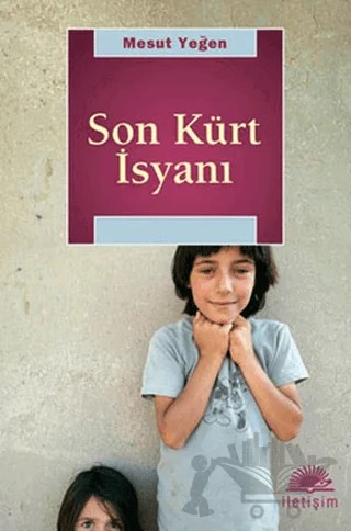 Son Kürt İsyanı – Mesut Yeğen – İletişim Yayınevi kitap kapağı