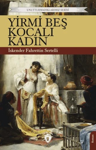 Yirmi Beş Kocalı Kadın – İskender Fahrettin Sertelli – Dorlion Yayınları kitap kapağı