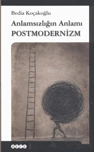 Anlamsızlığın Anlamı Postmodernizm – Bedia Koçakoğlu – Hece Yayınları kitap kapağı