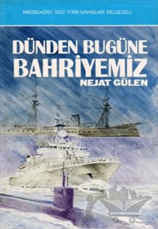 Dünden Bugüne Bahriyemiz – Nejat Gülen – Kastaş Yayınları kitap kapağı