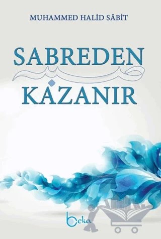 Sabreden Kazanır – Muhammed Halid Sabit – Beka Yayınları kitap kapağı
