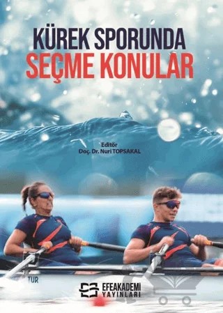 Kürek Sporunda Seçme Konular – Nuri Topsakal – Efe Akademi Yayınları kitap kapağı