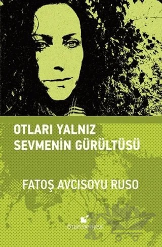 Otları Yalnız Sevmenin Gürültüsü – Fatoş Avcısoyu Ruso – Öteki Yayınevi kitap kapağı