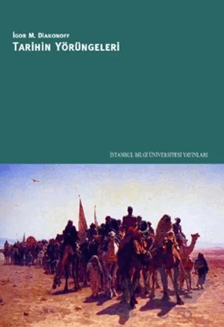 Tarihin Yörüngeleri – İgor M. Diakonoff – İstanbul Bilgi Üniversitesi Yayınları kitap kapağı