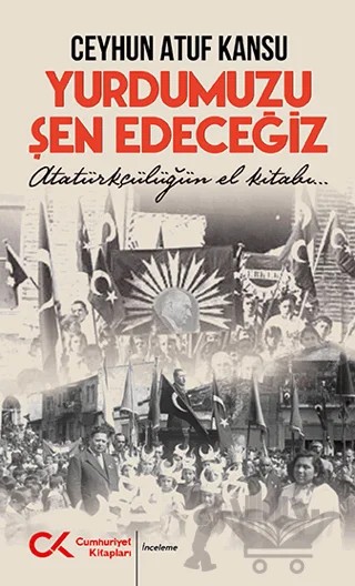 Yurdumuzu Şen Edeceğiz – Ceyhun Atuf Kansu – Cumhuriyet Kitapları kitap kapağı