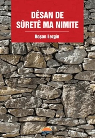 Dêsan de Sûretê Ma Nimite – Roşan Lezgîn – Roşna Yayınları kitap kapağı