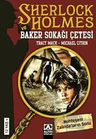 Sherlock Holmes ve Baker Sokağı Çetesi – Michael Citrin, Tracy Mack – Altın Kitaplar kitap kapağı