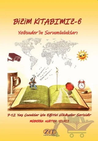Bizim Kitabımız 6 - Yelhuder'in Sorumlulukları – Müberra Nurten Yıldız – Zet Yayınları kitap kapağı