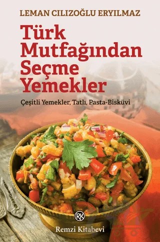 Türk Mutfağından Seçme Yemekler – Leman Cılızoğlu Eryılmaz – Remzi Kitabevi kitap kapağı