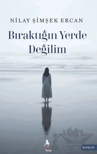 Bıraktığın Yerde Değilim – Nilay Şimşek Ercan – A7 Kitap kitap kapağı