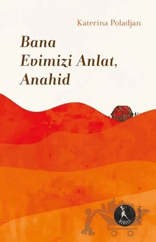 Bana Evimizi Anlat, Anahid – Katerina Poladjan – Nebula Kitap kitap kapağı