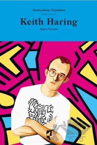 Sanatçıların Yaşamları- Keith Haring – Simon Doonan – HayalPerest Kitap kitap kapağı