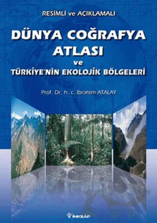 Resimli ve Açıklamalı Dünya Coğrafya Atlası ve Türkiye’nin Ekolojik Bölgeleri – İbrahim Atalay – İnkılap Kitabevi kitap kapağı