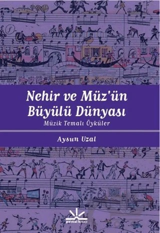 Nehir ve Müz'ün Büyülü Dünyası – Aysun Uzal – Potkal Kitap Yayınları kitap kapağı