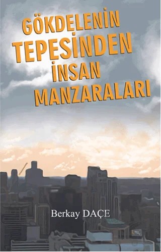 Gökdelenin Tepesinden İnsan Manzaraları – Berkay Daçe – Gece Kitaplığı kitap kapağı