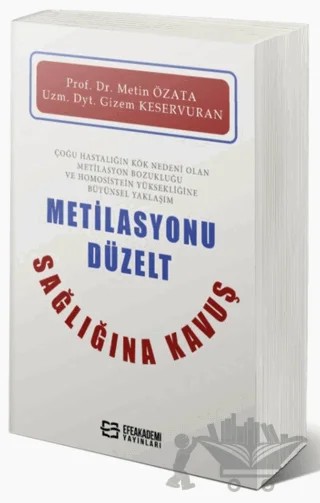 Metilasyonu Düzelt Sağlığına Kavuş – Metin Özata – Efe Akademi Yayınları kitap kapağı