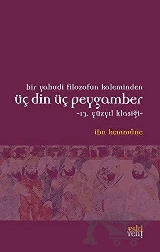 Bir Yahudi Filozofun Kaleminden Üç Din Üç Peygamber – İbn Kemmüne – Eski Yeni Yayınları kitap kapağı