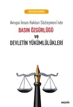 Avrupa İnsan Hakları Sözleşmesi'n de Basın Özgürlüğü ve Devletin Yükümlülükleri – Ufuk Çakmak – Seçkin Yayıncılık kitap kapağı