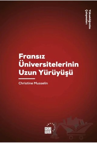 Fransız Üniversitelerinin Uzun Yürüyüşü – Christine Musselin – Klasik Yayınları kitap kapağı