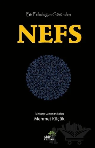 Bir Psikoloğun Gözünden Nefs – Mehmet Küçük – Ahir Zaman kitap kapağı