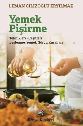 Yemek Pişirme Teknikleri-Çeşitleri Beslenme Yemek Görgü Kuralları – Leman Cılızoğlu Eryılmaz – Remzi Kitabevi kitap kapağı