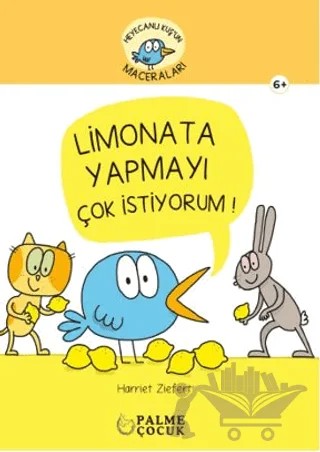 Heyacanlı Kuş'un Maceraları Limonata Yapmayı Çok İstiyorum – Harriet Ziefert – Palme Çocuk kitap kapağı