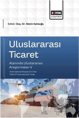 Uluslararası Ticaret Alanında Uluslararası Araştırmalar - 5 – Kolektif – Eğitim Yayınevi - Bilimsel Eserler kitap kapağı