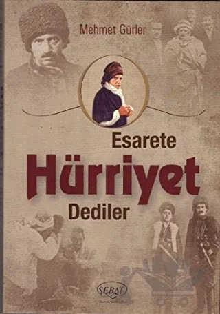 Esarete Hürriyet Dediler – Mehmet Gürler – Sebat Yayınları kitap kapağı
