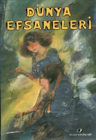 Dünya Efsaneleri – Kolektif – Yuva Yayınları kitap kapağı