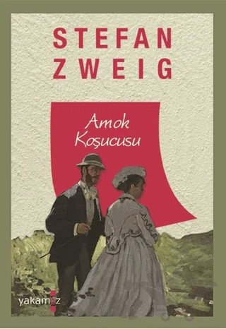 Amok Koşucusu – Stefan Zweıg – Yakamoz Yayınevi kitap kapağı