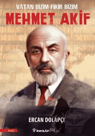 Vatan Bizim Fikir Bizim Mehmet Akif – Ercan Dolapçı – İnkılap Kitabevi kitap kapağı