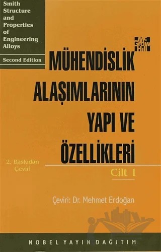 Mühendislik Alaşımlarının Yapı ve Özellikleri Cilt: 1 – William F. Smith – Nobel Akademik Yayıncılık kitap kapağı