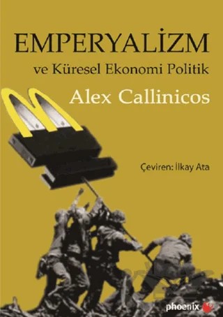 Emperyalizm ve Küresel Ekonomi Politik – Alex Callinicos – Phoenix Yayınevi kitap kapağı