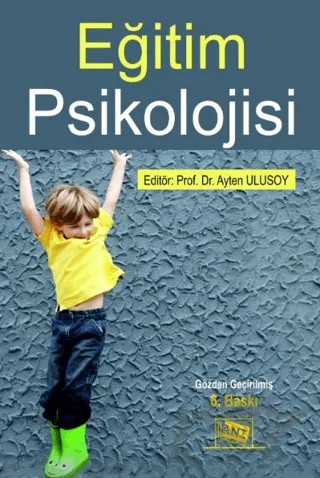 Eğitim Psikolojisi – Abide Aytar Güngör, Aysel Köksal Akyol, Ayten Ulusoy, Gülsen Ünver, Gürcü Erdamar Koç, Güzin Subaşı – Anı Yayıncılık kitap kapağı