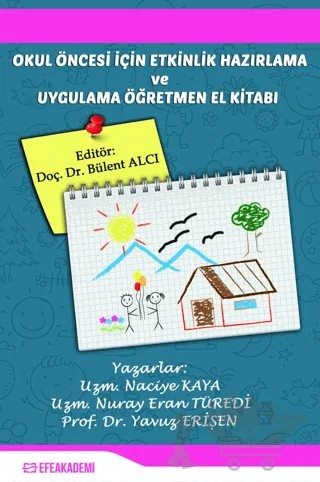 Okul Öncesinde Etkinlik Hazırlama ve Uygulama - Öğretmen El Kitabı – Bülent Alcı – Efe Akademi Yayınları kitap kapağı