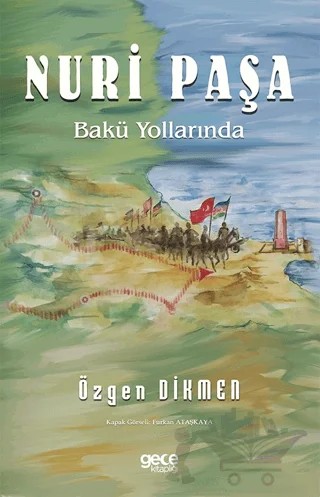 Nuri Paşa Bakü Yollarında – Özgen Dikmen – Gece Kitaplığı kitap kapağı