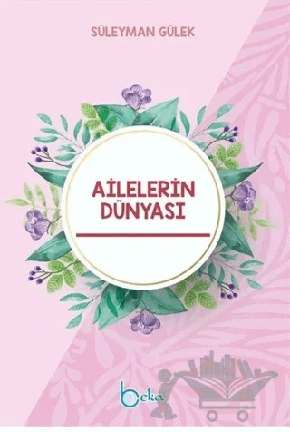 Ailelerin Dünyası – Süleyman Gülek – Beka Yayınları kitap kapağı
