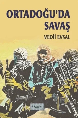 Ortadoğu’da Savaş – Vedii Evsal – İyidüşün Yayınları kitap kapağı