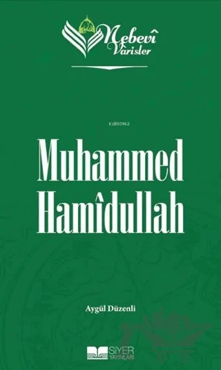Muhammed Hamidullah - Nebevi Varisler 99 – Aygül Düzenli – Siyer Yayınları kitap kapağı